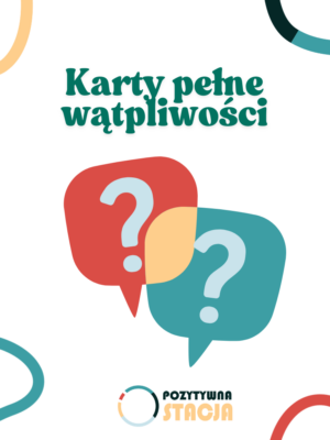 Pozytywna Stacja - karty pracy, Karty pełne wątpliwości